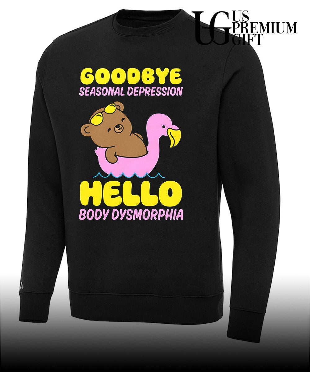 Goodbye Seasonal Depression Hello Body Dysmorphia shirt