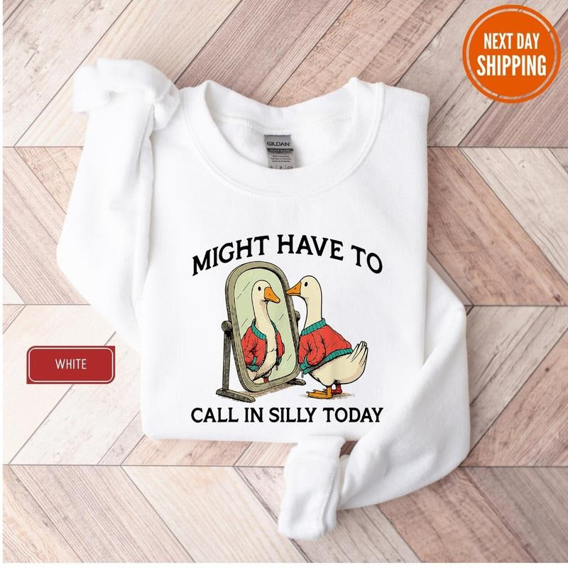 Goose Might Have Call Silly Today Funny Silly Goose Meme Funny College T-Shirts, Hoodie, Sweatshirt