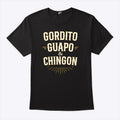 Gordito Guapo Chingon T Shirt