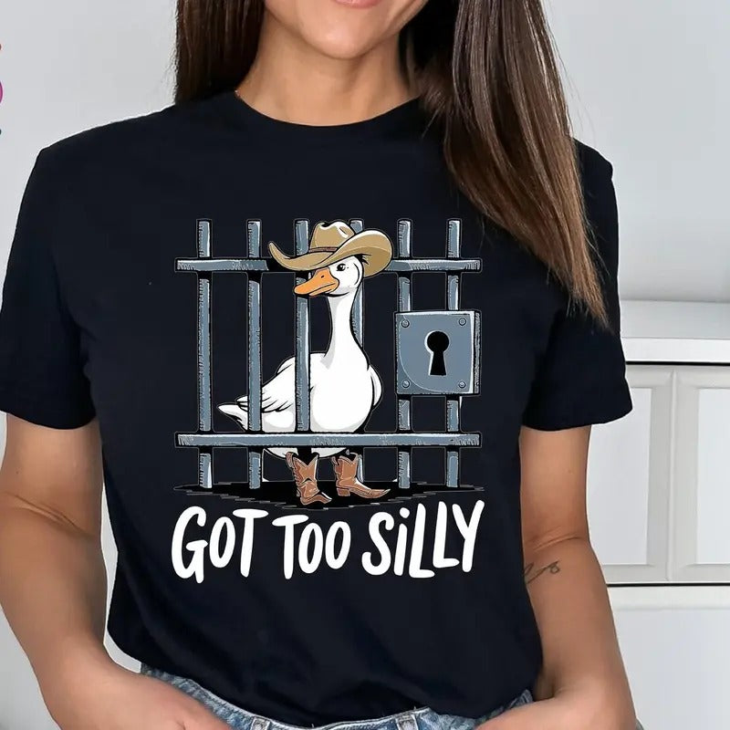 Got Too Silly Goose Shirt, Funny Jail Shirt, Trendy Meme Shirt, Goose Duck Shirt, Silly Goose Gift, Cute Goose Prison...