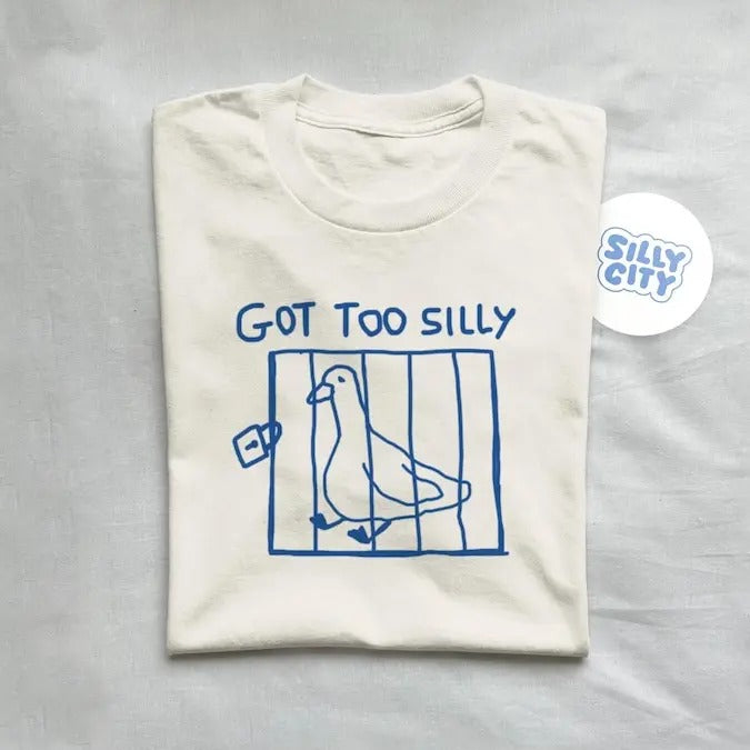 Got Too Silly Meme Funny Silly Goose Shirt Cotton T-Shirts, Hoodie, Sweatshirt