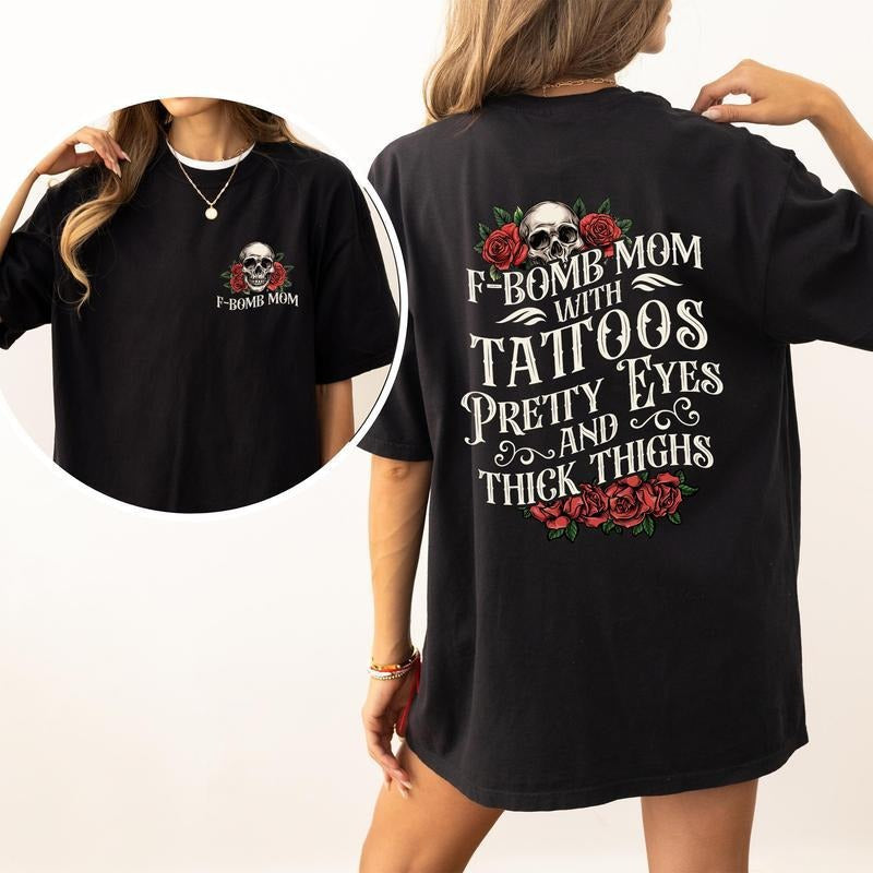 Gothic F-Bomb Mom Shirt, Tattoos Pretty Eyes and Thick Thighs Mama T-shirt, Tatted Moms Club Graphic Tee, Gift For Mom...