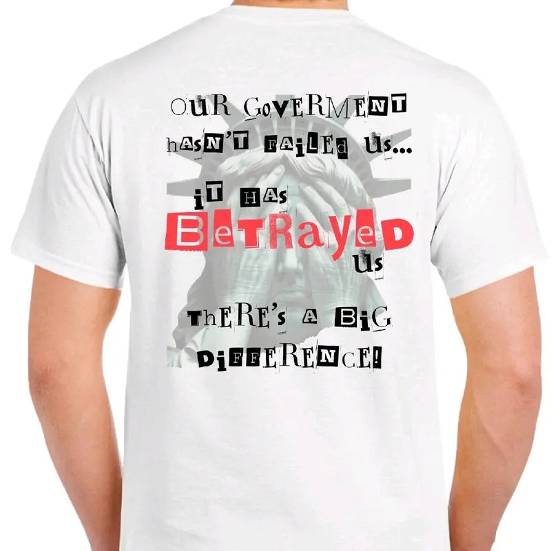Government hadn't failed us, it has Betrayed us. T-shirt Menswear Hoodie, Sweatshirt | HypeDripTees.com