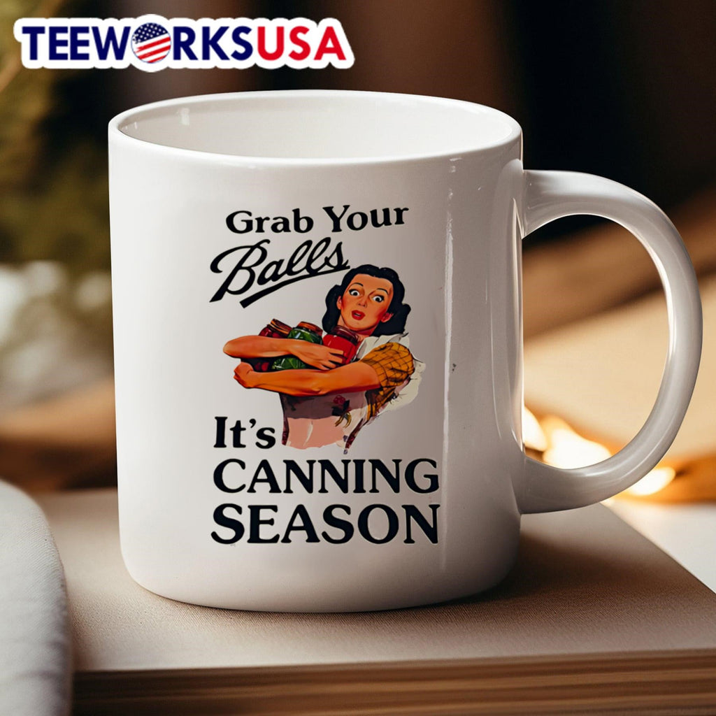 Grab Your Balls It’s Canning Season Shirt