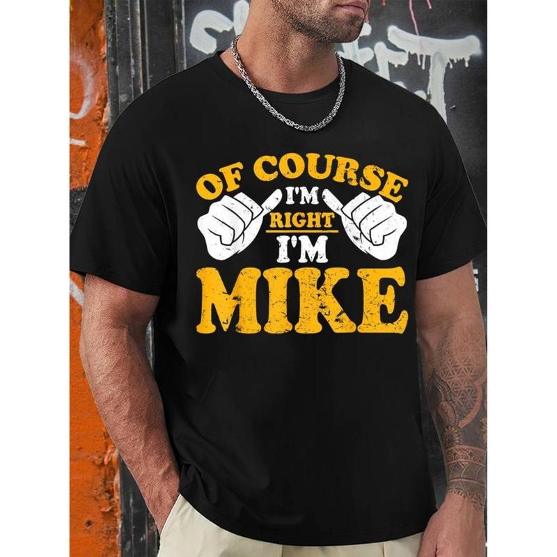[Graphic Tees] Cotton  Funny Mike is right. I'm Mike's birthday T-shirt, men's graphic humor quote T-shirt, short-sleeved...
