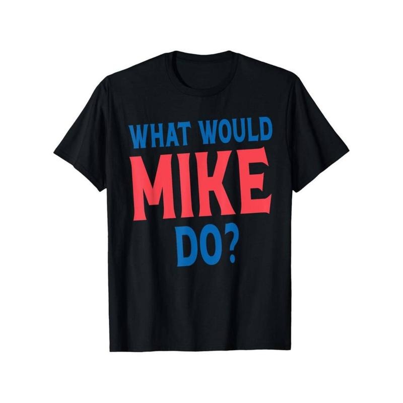 [Graphic Tees] Cotton  What Would Mike Do Personal Name First Name Funny Mike T-Shirt, Suitable for Mens & Womens Outdoor...