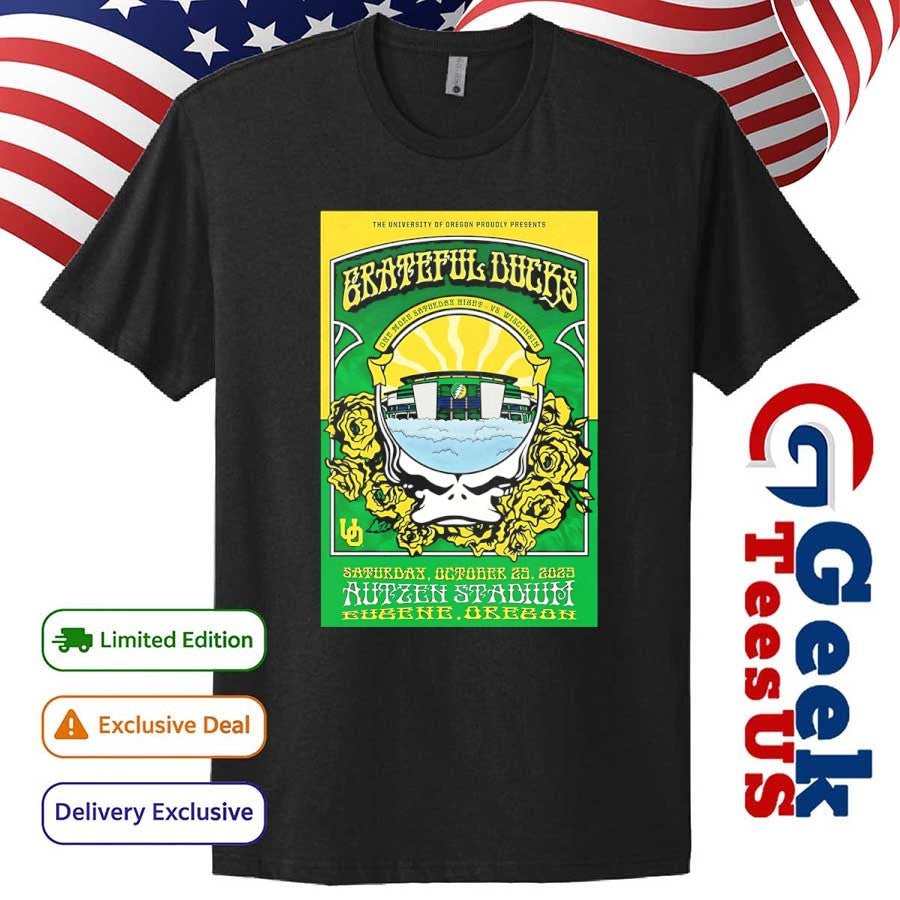 Grateful Ducks Oct 25 2025 Autzen Stadium Eugene Oregon poster shirt