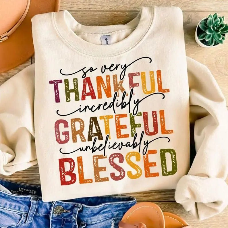 Grateful Thankful Blessed Sweatshirt, Hoodie, T