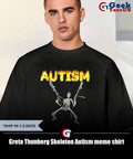 Greta Thunberg Skeleton Autism meme shirt