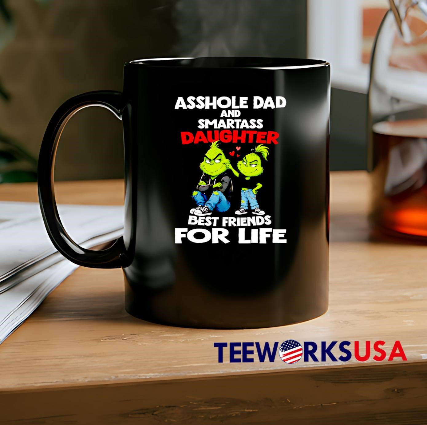 Grinch Family Matching Grinchy Gift Asshole Dad and Smartass Daughter Best Friends for Life T-Shirt