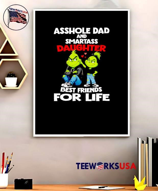 Grinch Family Matching Grinchy Gift Asshole Dad and Smartass Daughter Best Friends for Life T-Shirt