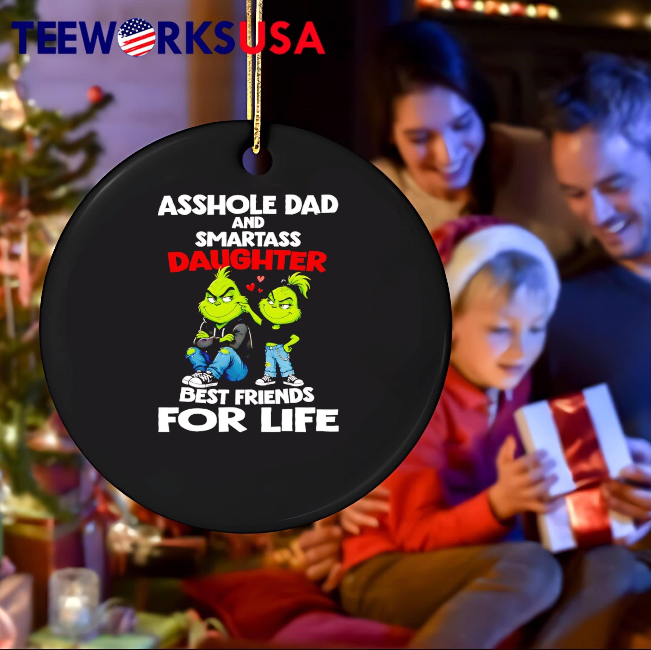 Grinch Family Matching Grinchy Gift Asshole Dad and Smartass Daughter Best Friends for Life T-Shirt