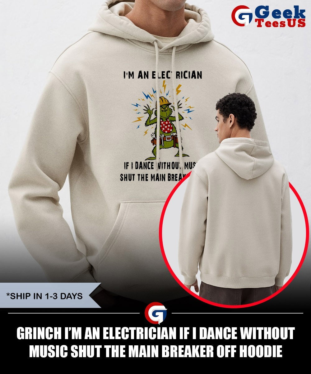 Grinch I’m an electrician if I dance without music shut the main breaker off shirt