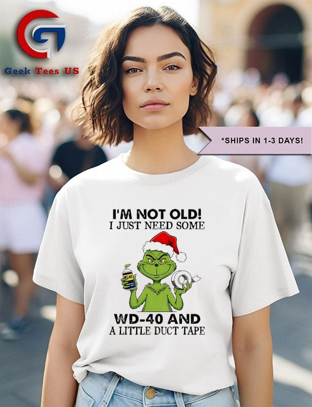 Grinch Santa Hat I’m not old I just need some wd 40 and a little duct tape Christmas shirt