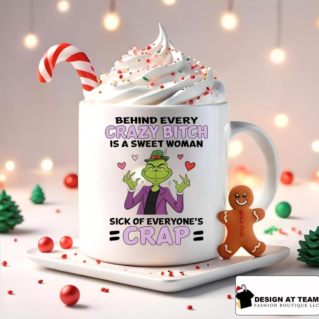 Grinch heart meme behind every crazy bitch is a sweet woman sick of everyone’s crap shirt