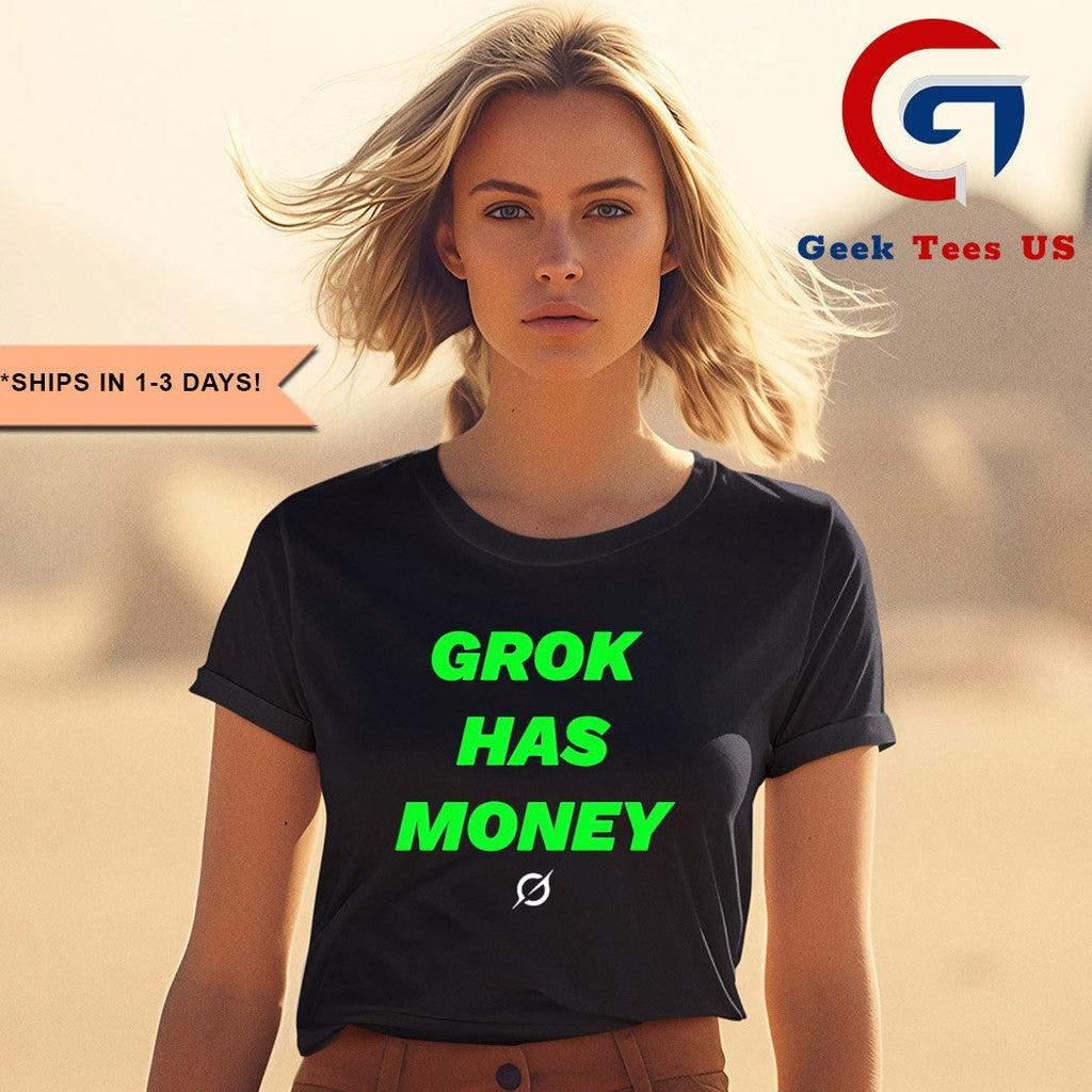 Grok has money shirt
