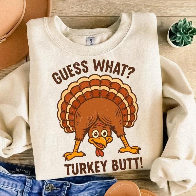 Guess What Turkey Butt Thanksgiving Sweatshirt, Funny Fall Turkey Shirt, Gobble Till You Wobble Top, Cute Autumn...
