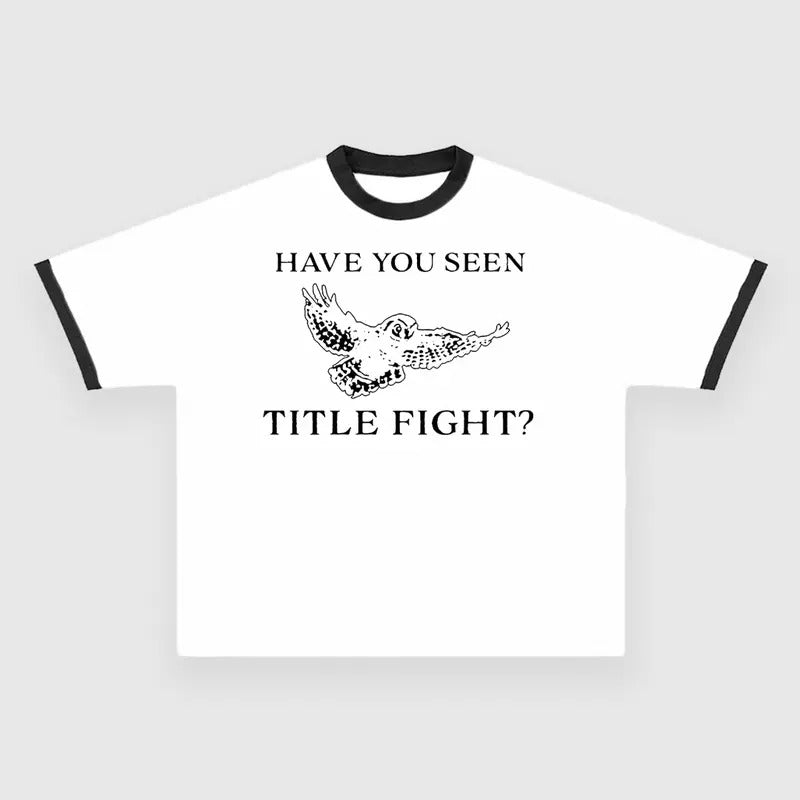 HAVE YOU SEEN TITLE FIGHT Custom Printed T-Shirt Hoodie, Sweatshirt | HypeDripTees.com