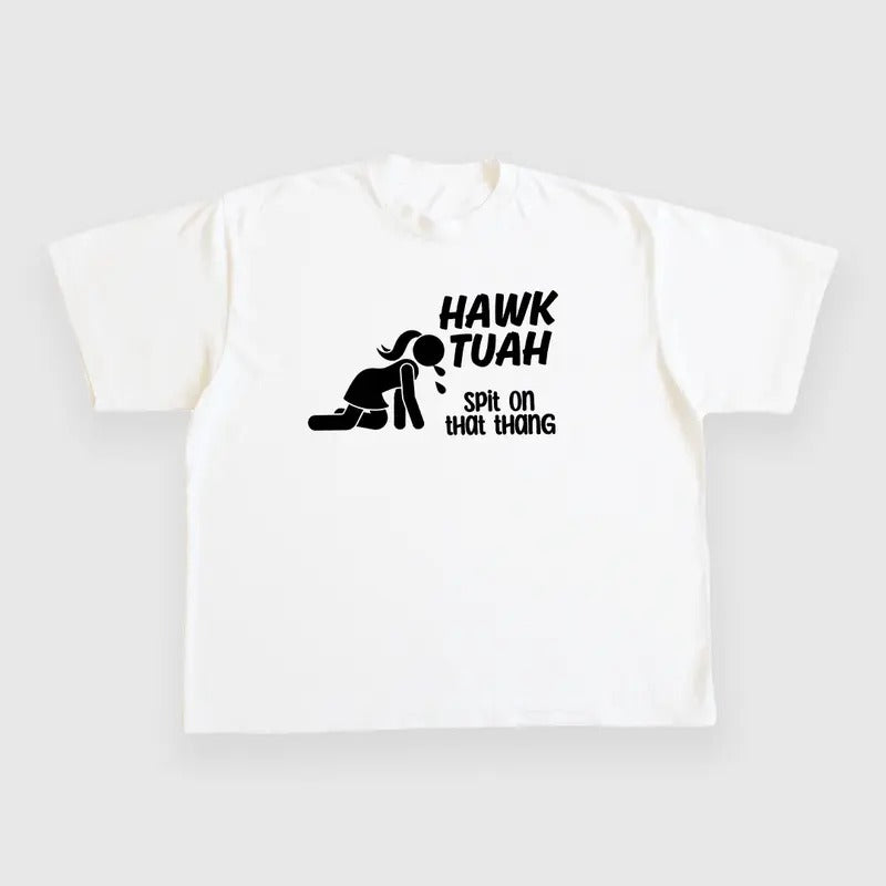 HAWK TUAH SPIT ON THAT THANG CUSTOM PRINTED T-SHIRT Menswear Top Tshirt Streetwear Hoodie, Sweatshirt | HypeDripTees.com