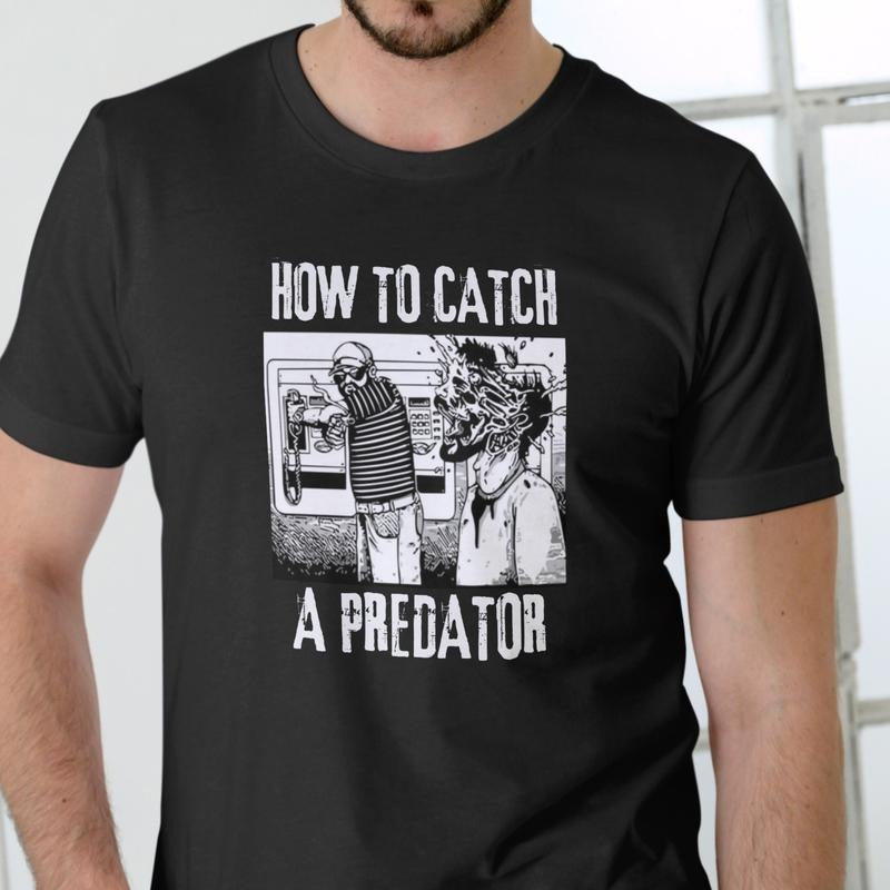 HOW TO CATCH A PREDATOR T Shirt, Unisex, Cotton Hoodie, Sweatshirt | HypeDripTees.com