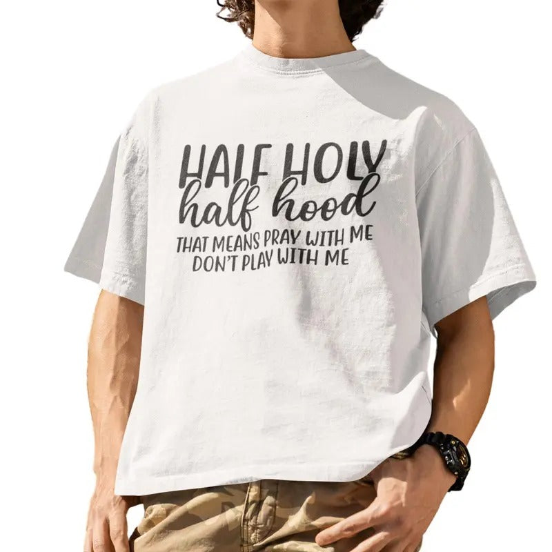 Half Hood Half Holy That Means Pray With Me Funny T-Shirt Hoodie, Sweatshirt | HypeDripTees.com