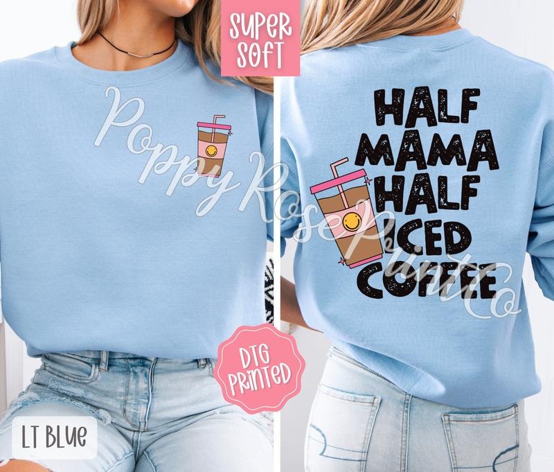 Half Mama Half Iced Coffee Sweatshirt, Cute Mom Crewneck, Trendy Women's Sweater T-Shirts, Hoodie | HypeDripTees.com