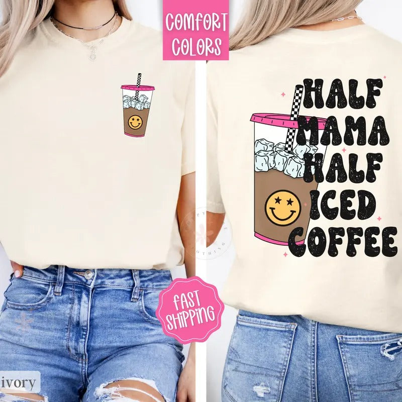 Half Mom Half Iced Coffee Shirt Comfort Colors, Coffee Lover Gift, Funny Mom Tees Hoodie, Sweatshirt | HypeDripTees.com