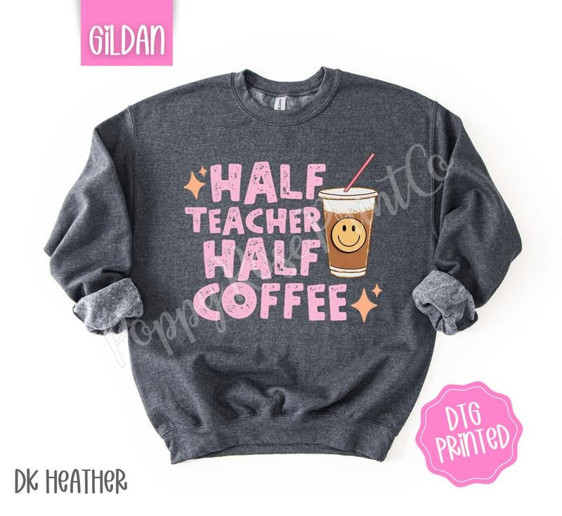 Half Teacher Half Coffee Sweatshirt, Cute School Sweater, Women's Crewneck, Gift for Her T-Shirts, Hoodie | HypeDripTees.com