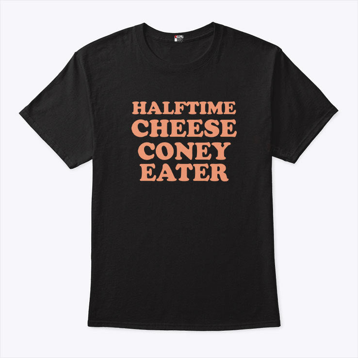 Halftime Cheese Coney Eater Shirt