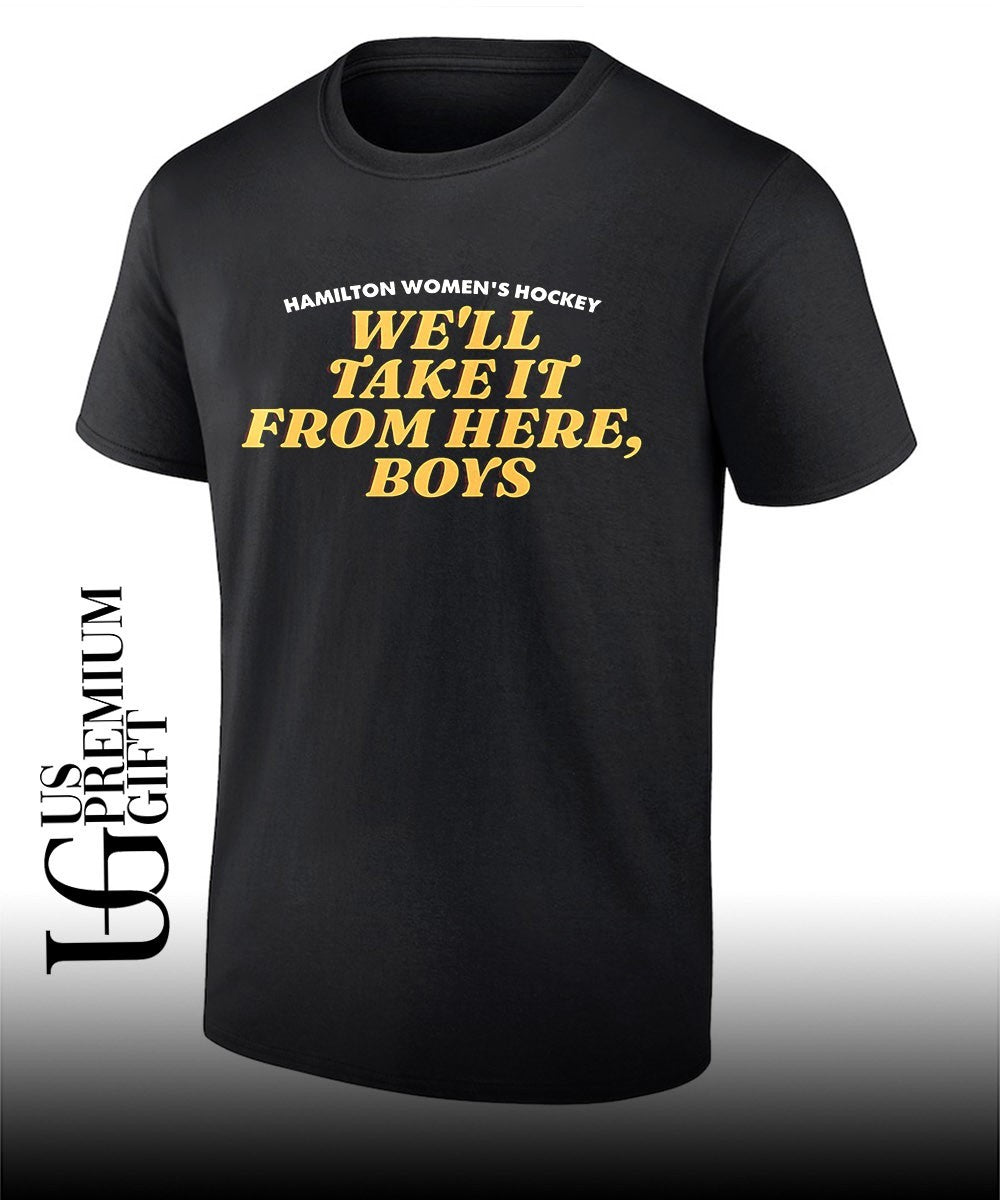 Hamilton Women’s Hockey We’ll Take It From Here Boys shirt