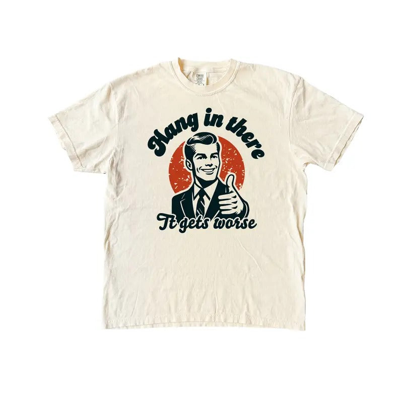 Hang In There Retro T Shirt, Funny  Vintage Comfort Colors T-Shirt Hoodie, Sweatshirt | HypeDripTees.com