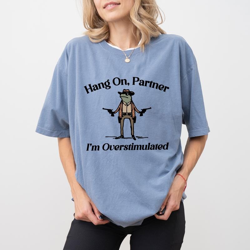 Hang On Partner I'm Overstimulated Comfort Colors Shirt,  Funny Frog Unisex Tee, Western Style Meme Frog T-shirt, Funny...
