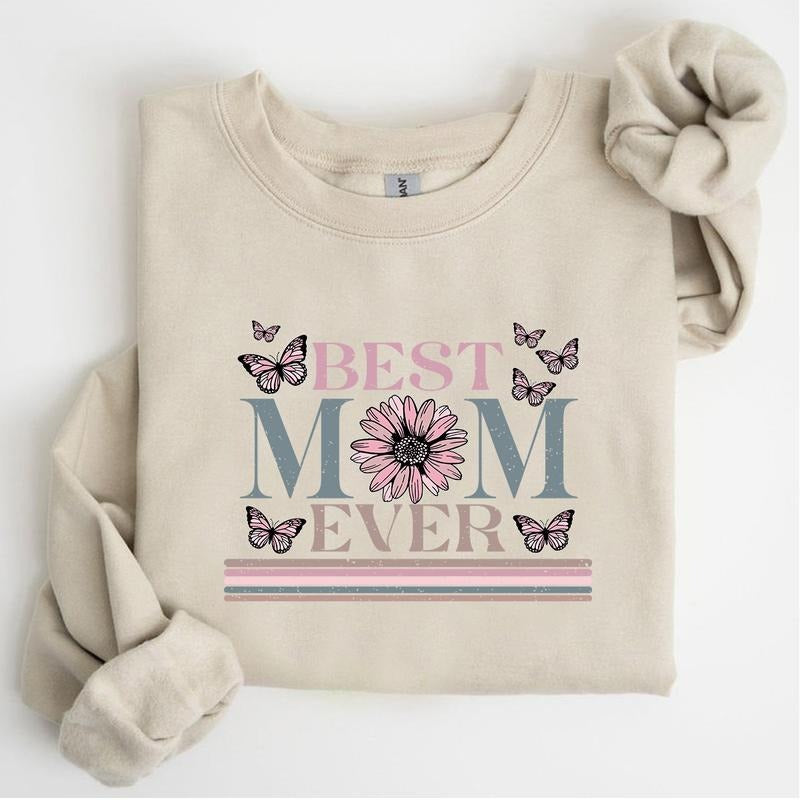 Happy Mother's Day Sweatshirt, Best Mom Ever Sweatshirt, Mom Gift, Mother's Day Gift T-Shirts, Hoodie | HypeDripTees.com