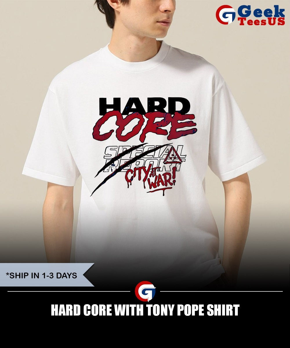 Hard Core with Tony Pope shirt