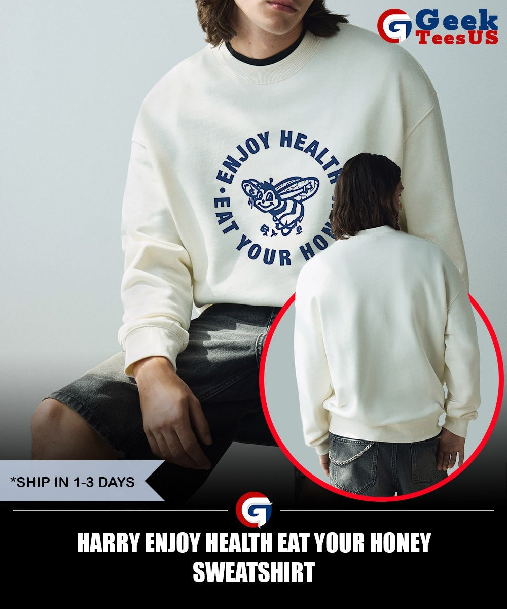 Harry Enjoy health eat your honey shirt