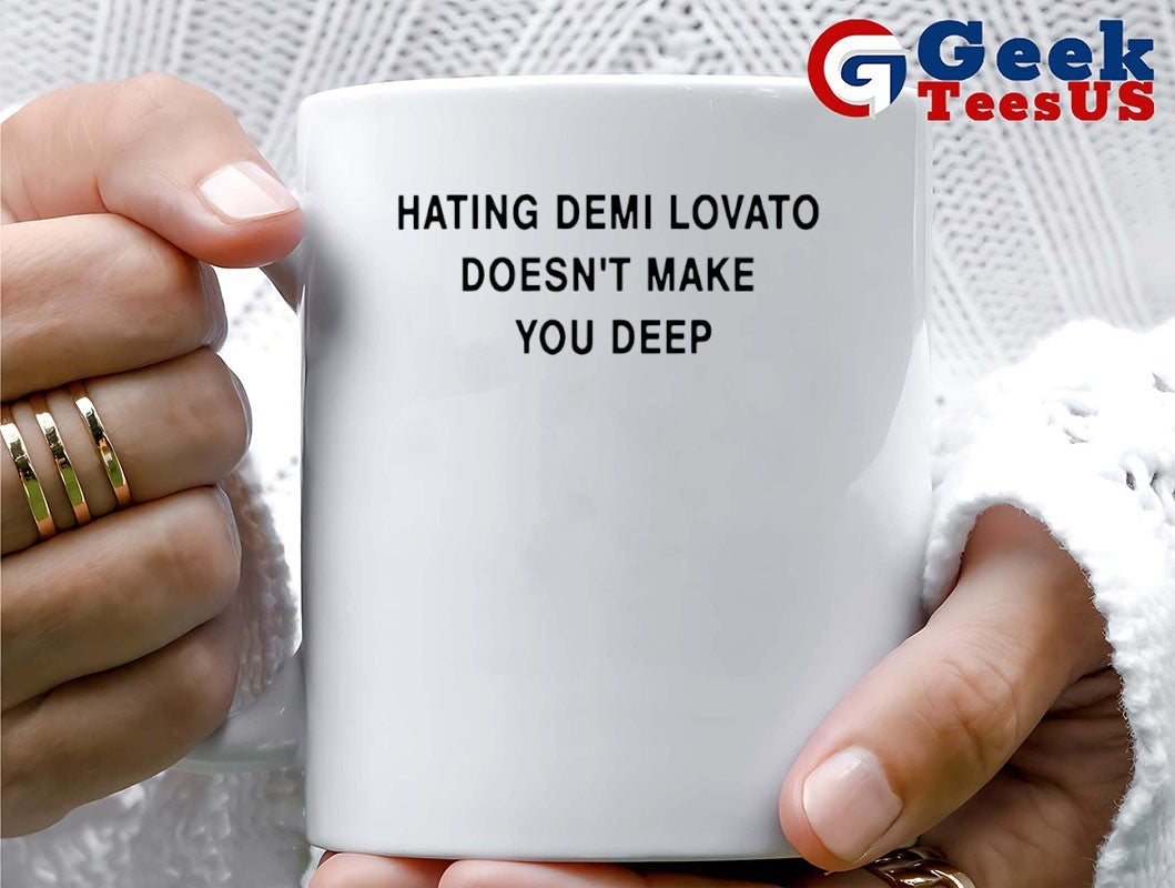 Hating Demi Lovato doesn’t make you deep shirt
