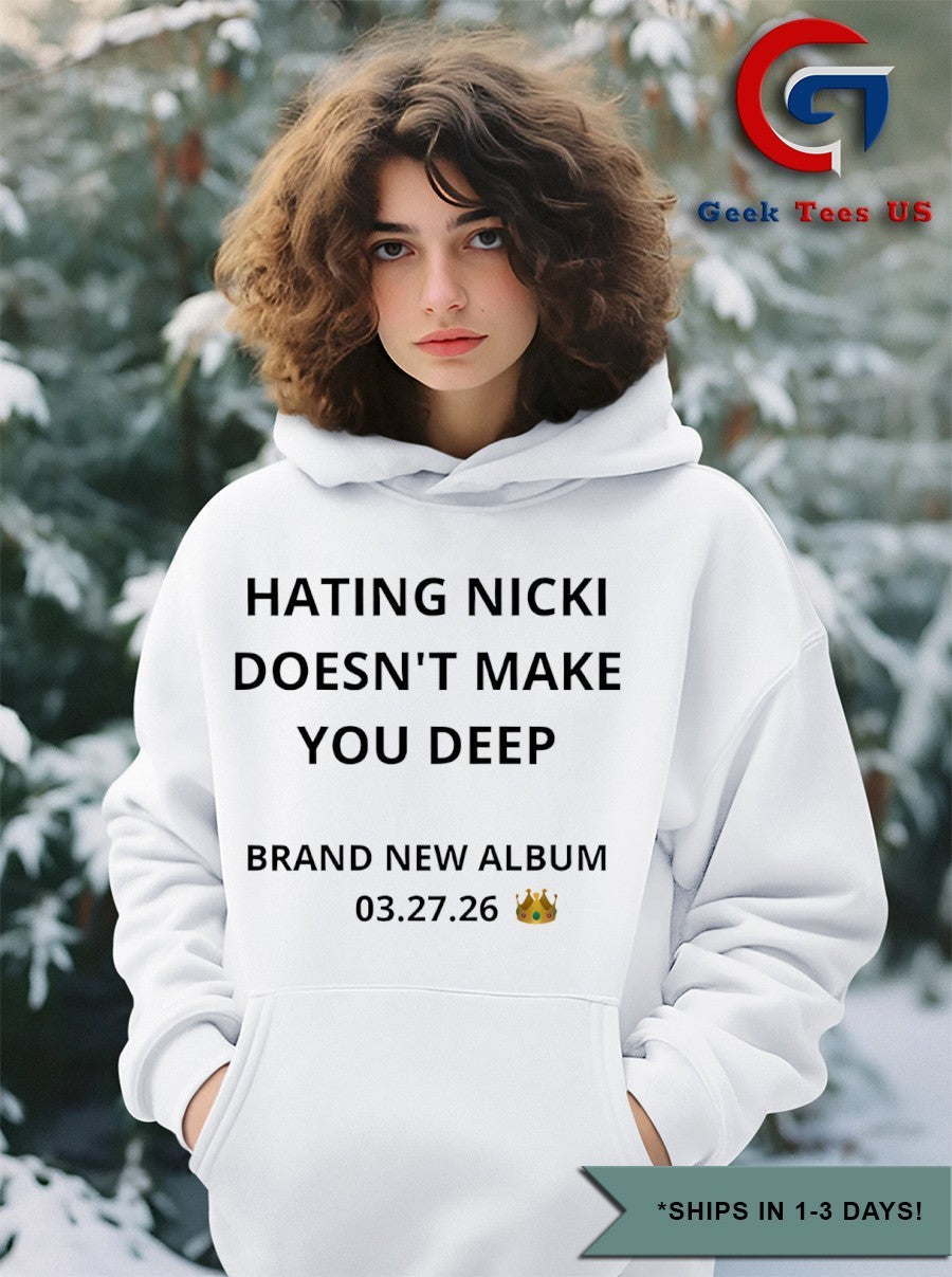 Hating Nicki doesn’t make you deep new album 3 27 26 shirt
