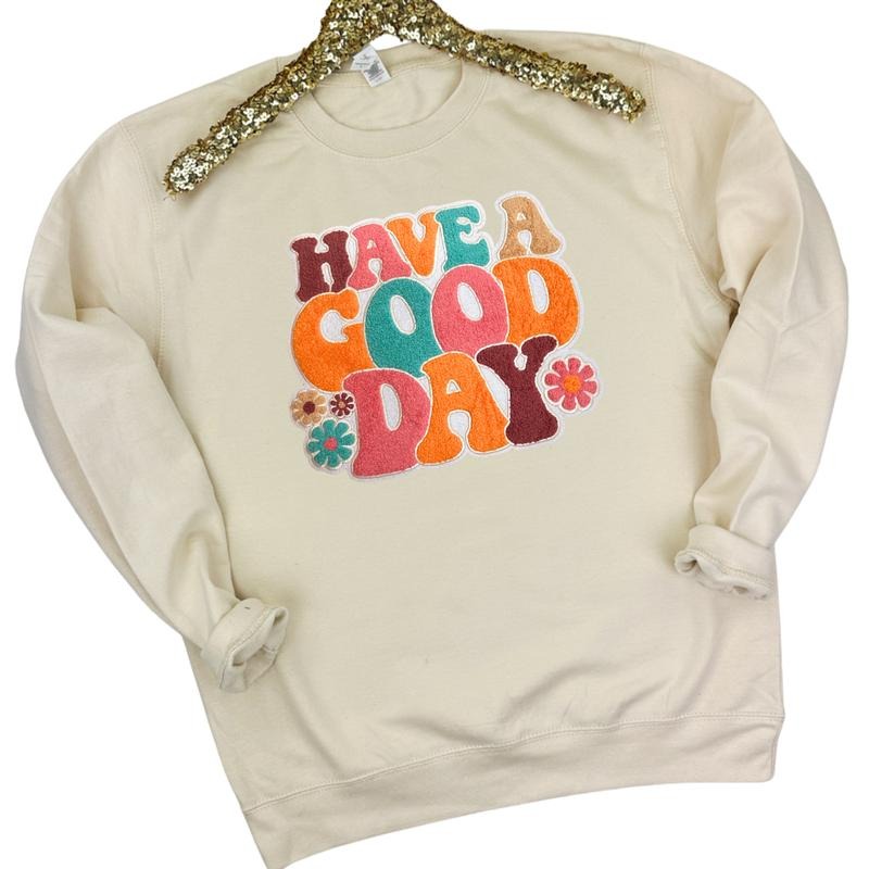 Have A Good Day Chenille Patch Sweatshirt T-Shirts, Hoodie | HypeDripTees.com