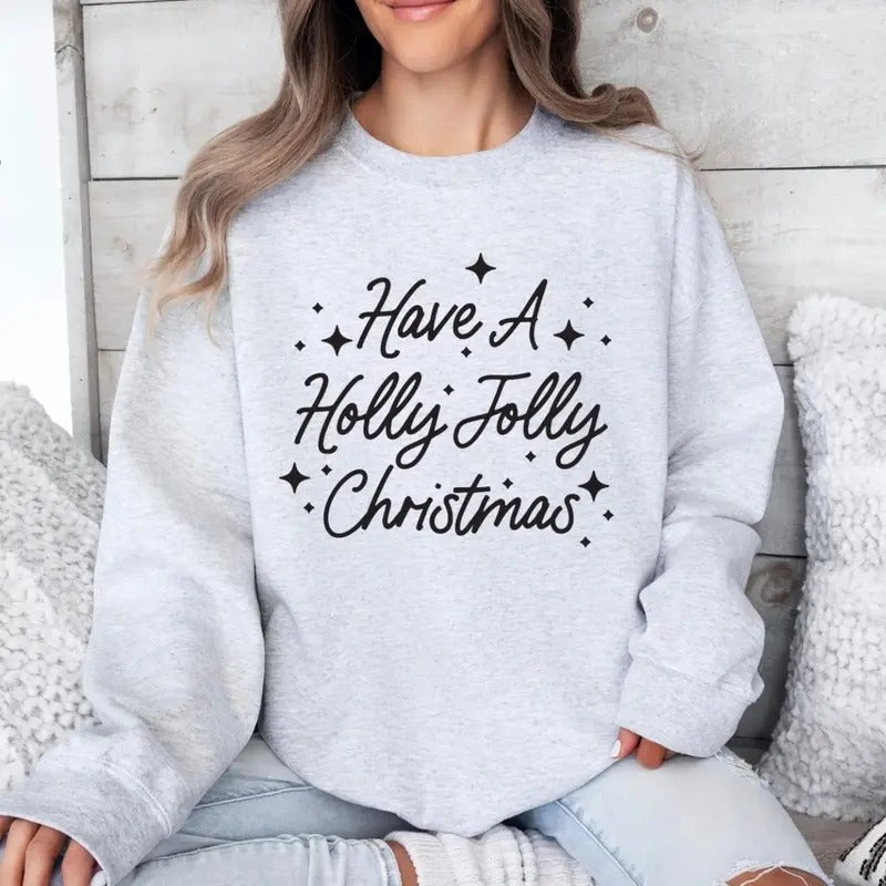 Have A Holly Jolly Christmas Sweatshirt Gildan Crewneck T-Shirts, Hoodie | HypeDripTees.com