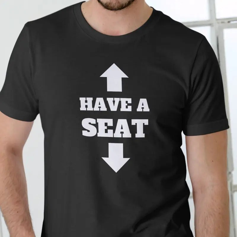 Have a Seat funny T Shirt, Unisex Cotton Casual Menswear Hoodie, Sweatshirt | HypeDripTees.com