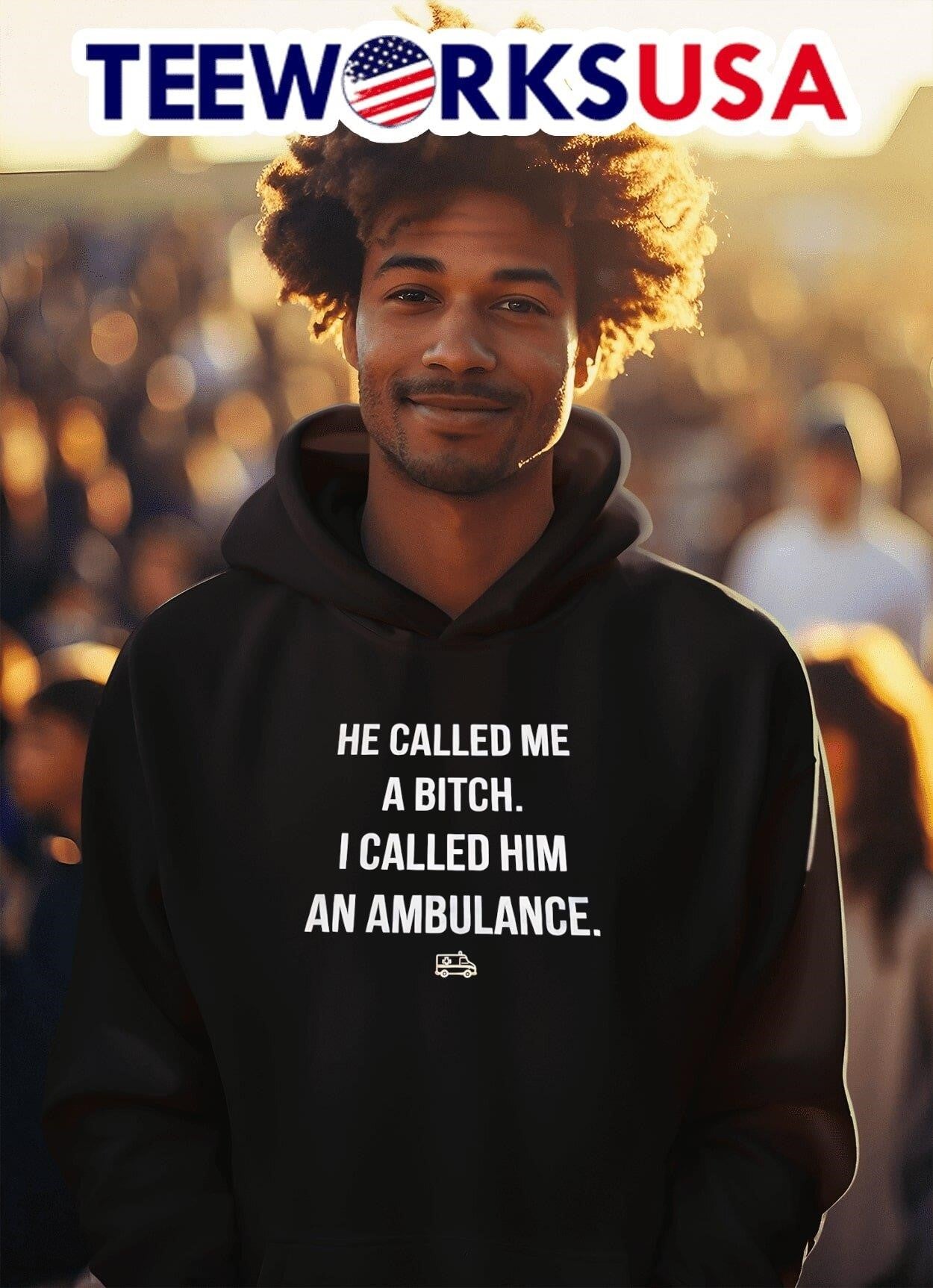 He Called Me A Bitch I Called Him An Ambulance Shirt