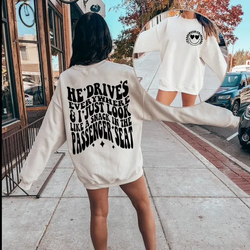 He Drives Everywhere & I Just Look Like A Snack in The Passenger Seat Unisex Sweatshirt T-Shirts, Hoodie | HypeDripTees.com