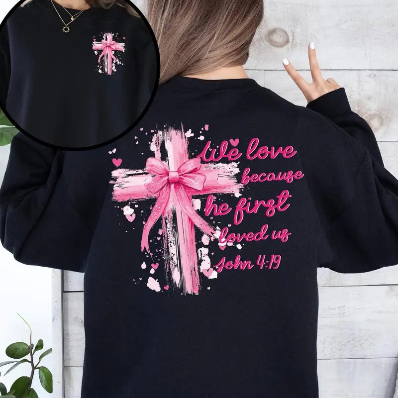 He First Loved Us, John 4:19, Jesus, Religious, Christian, Faith, Valentine's Day, Front and Back Sweatshirt, Crew Neck,...