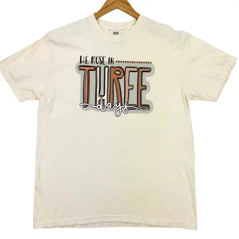 He Rose In Three Days Comfort Colors T-Shirt Hoodie, Sweatshirt | HypeDripTees.com