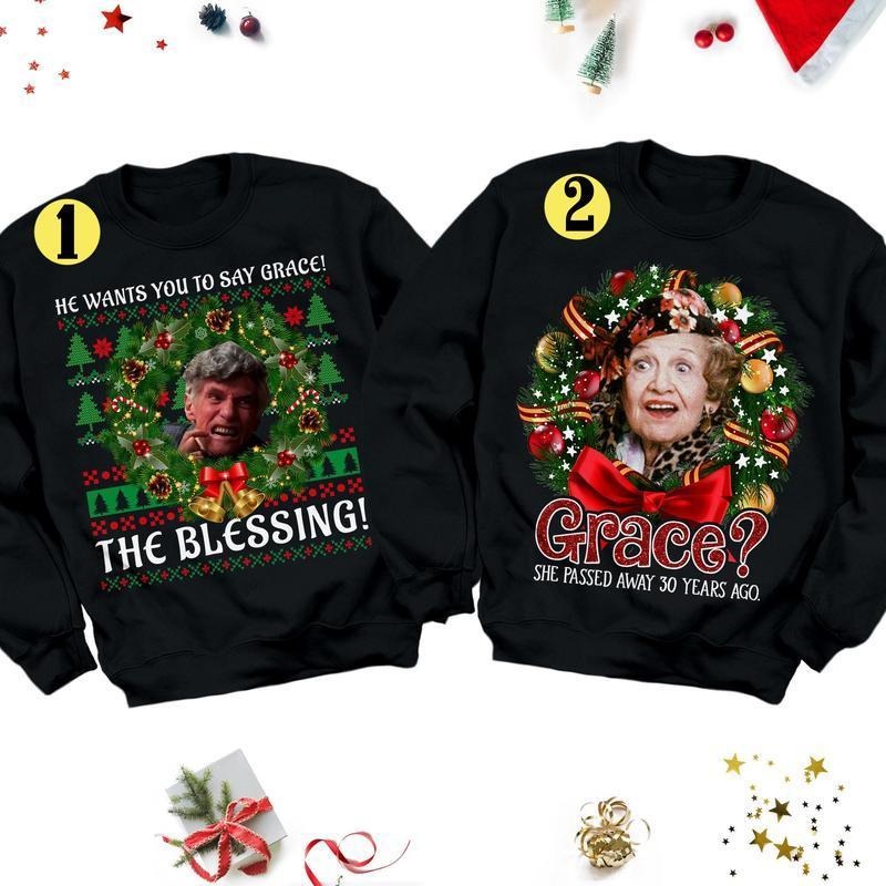 He Wants You Say Grace Quotes Grace Blessings Ugly Xmas Xmas Movie Matching Couple T-Shirts, Hoodie, Sweatshirt