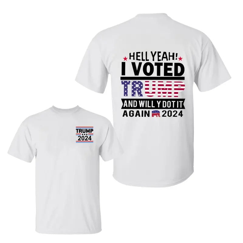 Hell Yeah I Voted Truump Will Y Dot Again 2024 Two Side Trummp 2024 Shirt Sarcastic Classic Cotton Two Sided Print All Sizes T-Shirts, Hoodie, Sweatshirt