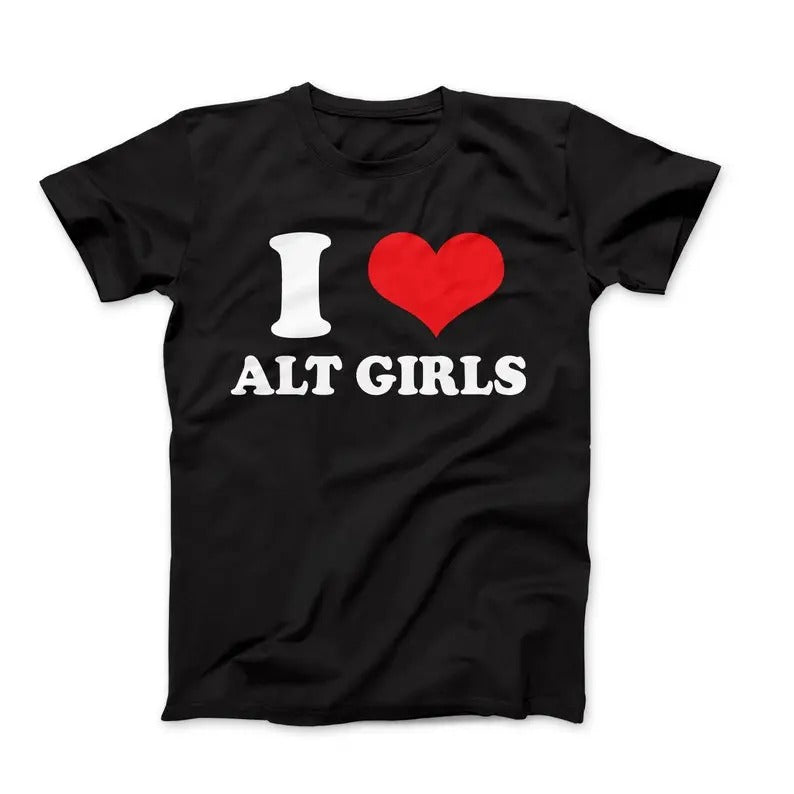 I Love ALT Girls Shirt, I Heart ALT Girls Shirt, ALT Girls Tee, I Love Alternative Girls Gift, Alternative Girls Lover,...