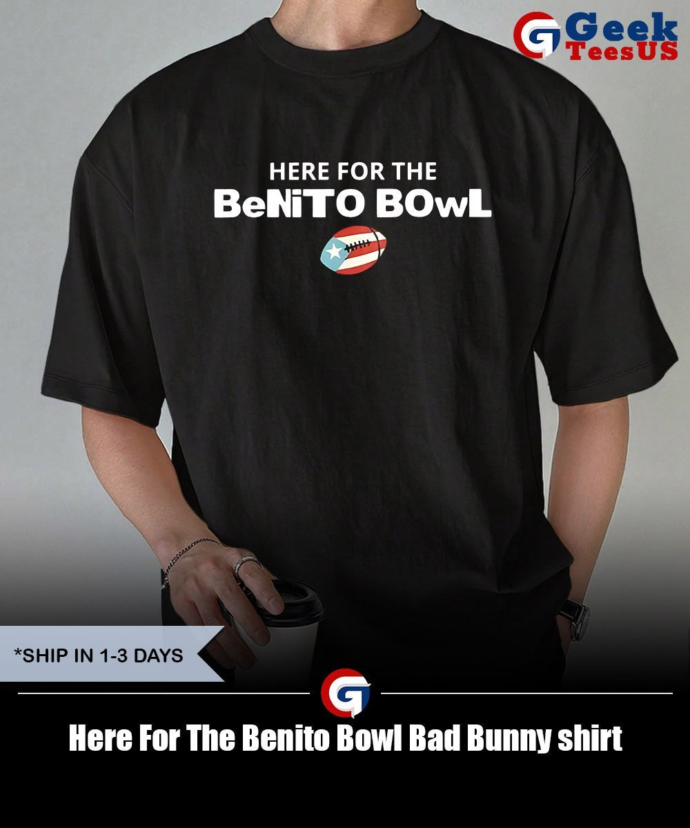 Here For The Benito Bowl Bad Bunny shirt