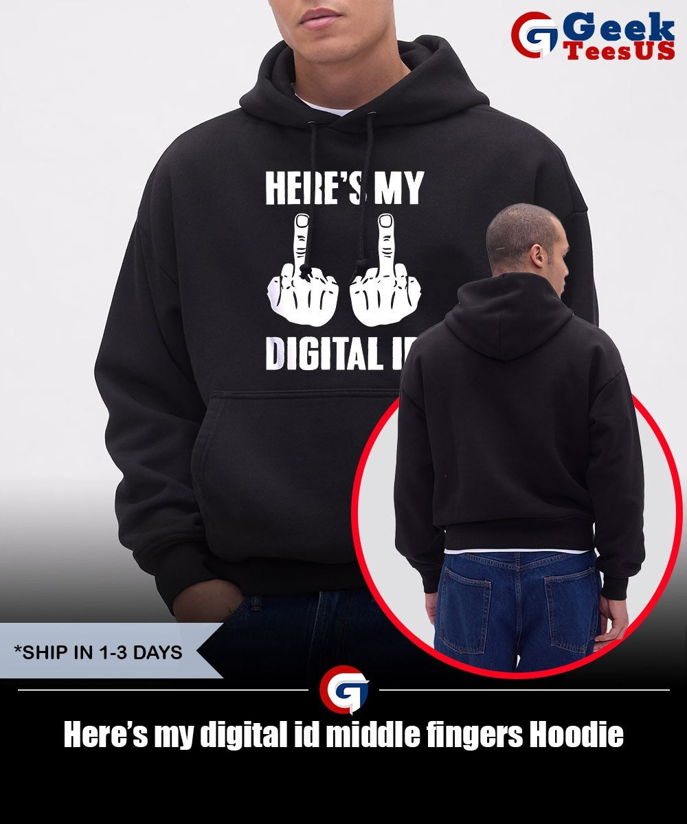 Here’s my digital id middle fingers shirt