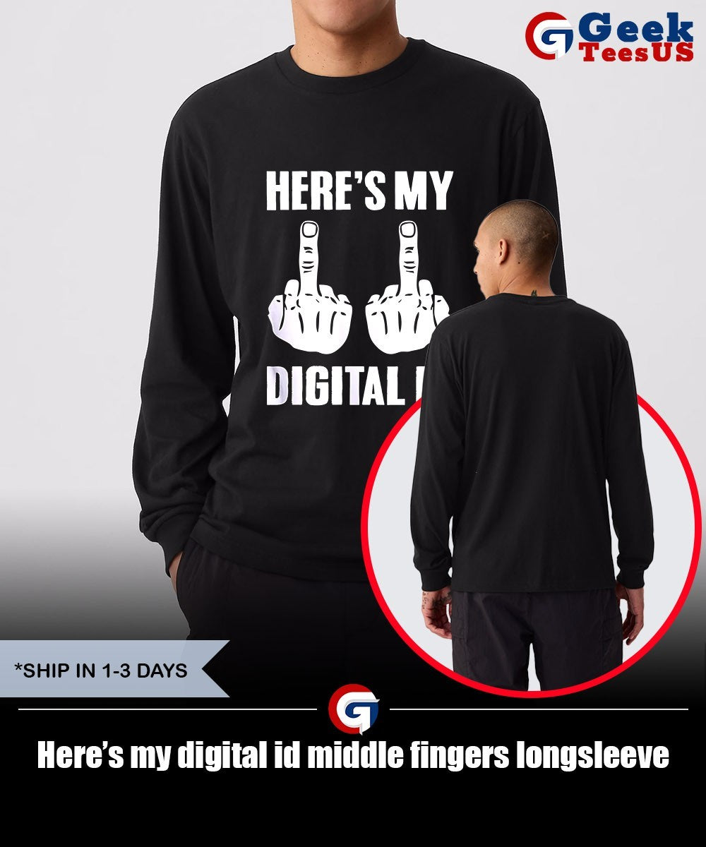 Here’s my digital id middle fingers shirt
